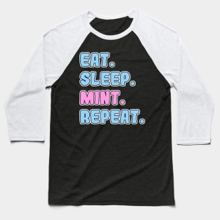 Eat, Sleep, Mint, Repeat Baseball T-Shirt